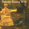 com.bewareyoungwife